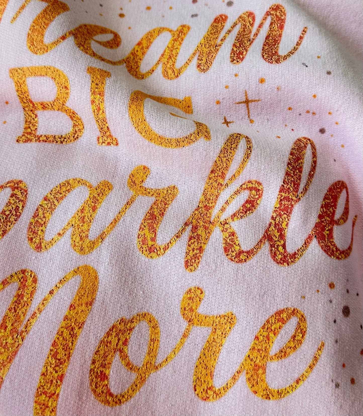 Dream Big Sparkle More Sweatshirt