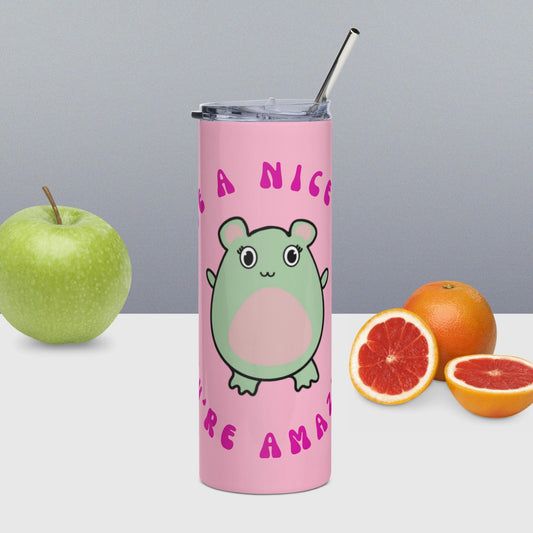 Have A Nice Day You're Amazing WaTTerMaLLone Stainless Steel Tumbler