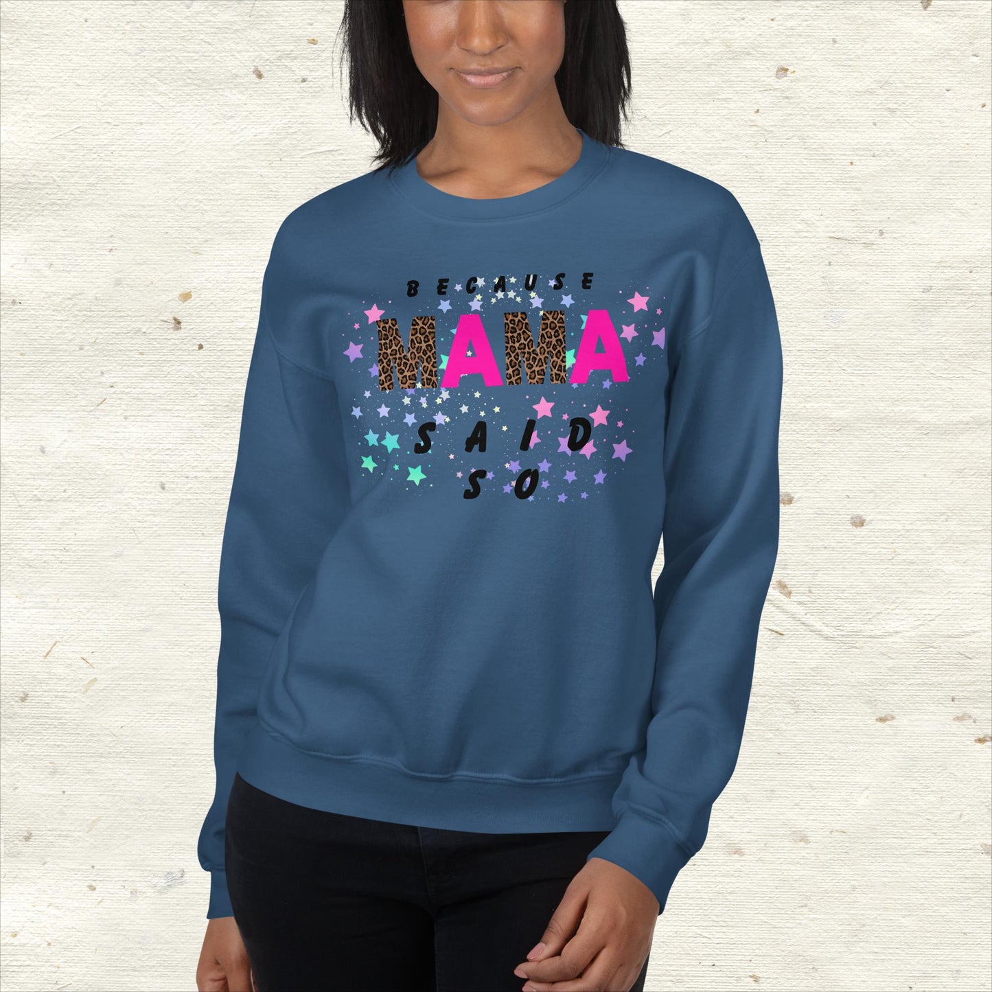 Because Mama Said So Unisex Sweatshirt