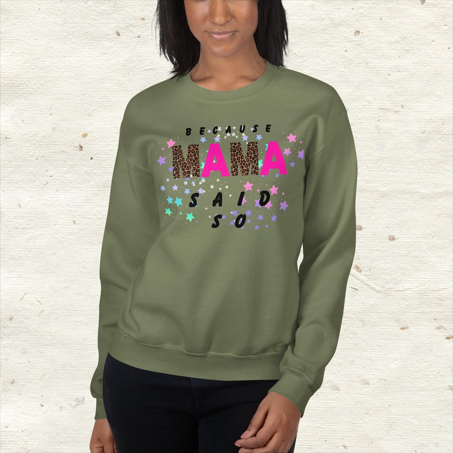 Because Mama Said So Unisex Sweatshirt