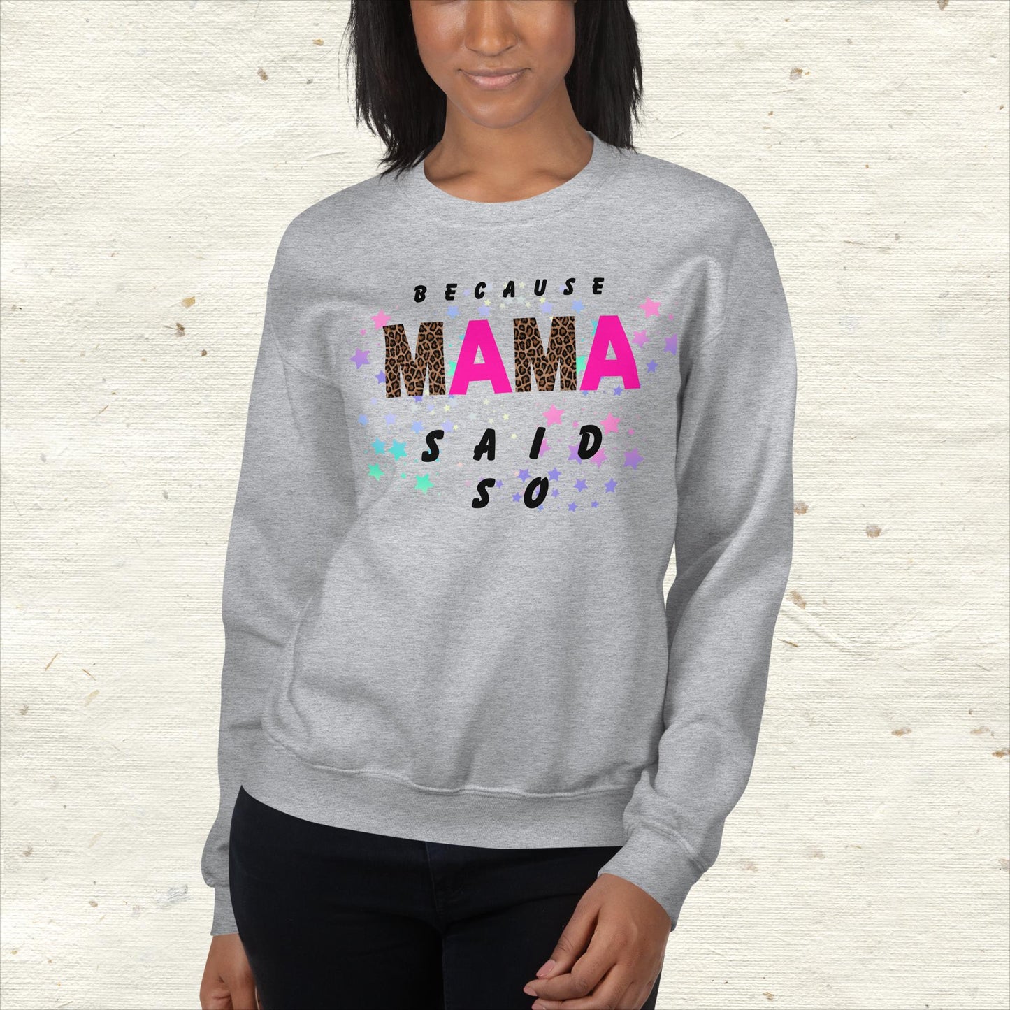 Because Mama Said So Unisex Sweatshirt