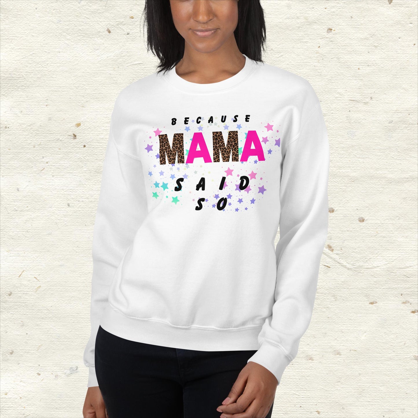 Because Mama Said So Unisex Sweatshirt