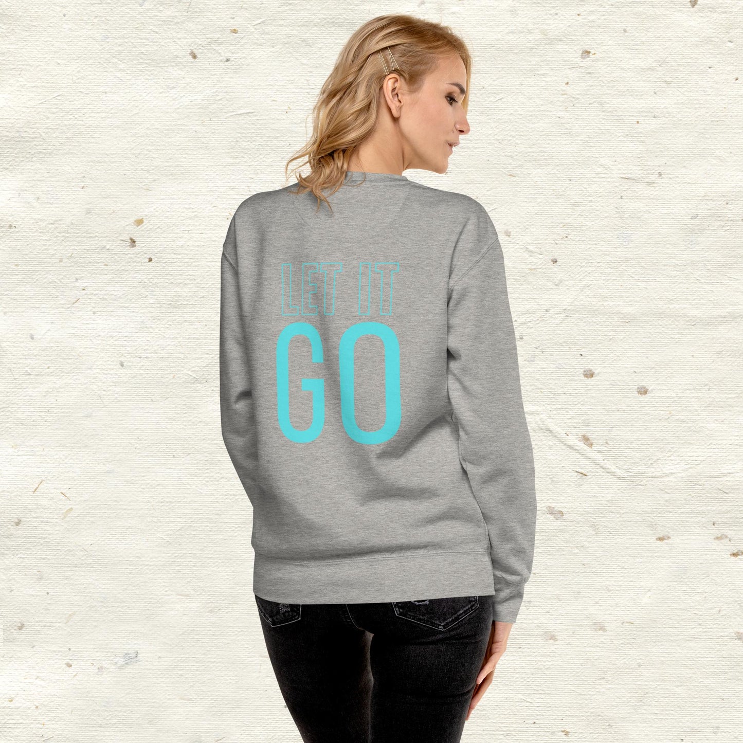 Let It Go Unisex Premium Sweatshirt